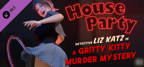 House Party – Detective Liz Katz in a Gritty Kitty Murder Mystery Expansion Pack
House Party – Detective Liz Katz in a Gritty Kitty Murder Mystery Expansion Pack